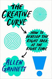 Personal Development Book - The Creative Curve: How to Develop the Right Idea, at the Right Time by Allen Gannett